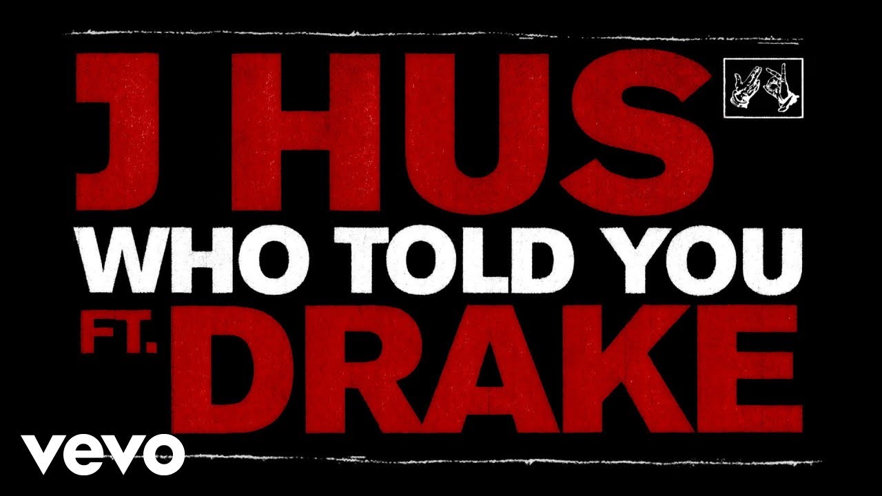 J Hus – Who Told You (Official Audio) ft. Drake